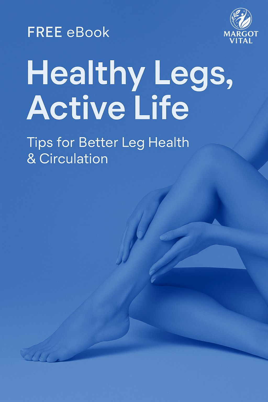 FREE eBook Healthy Legs, Active Life Margot Vital